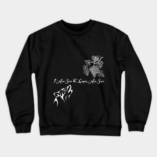 I Am Sure The Grapes Are Sour White On Black Crewneck Sweatshirt